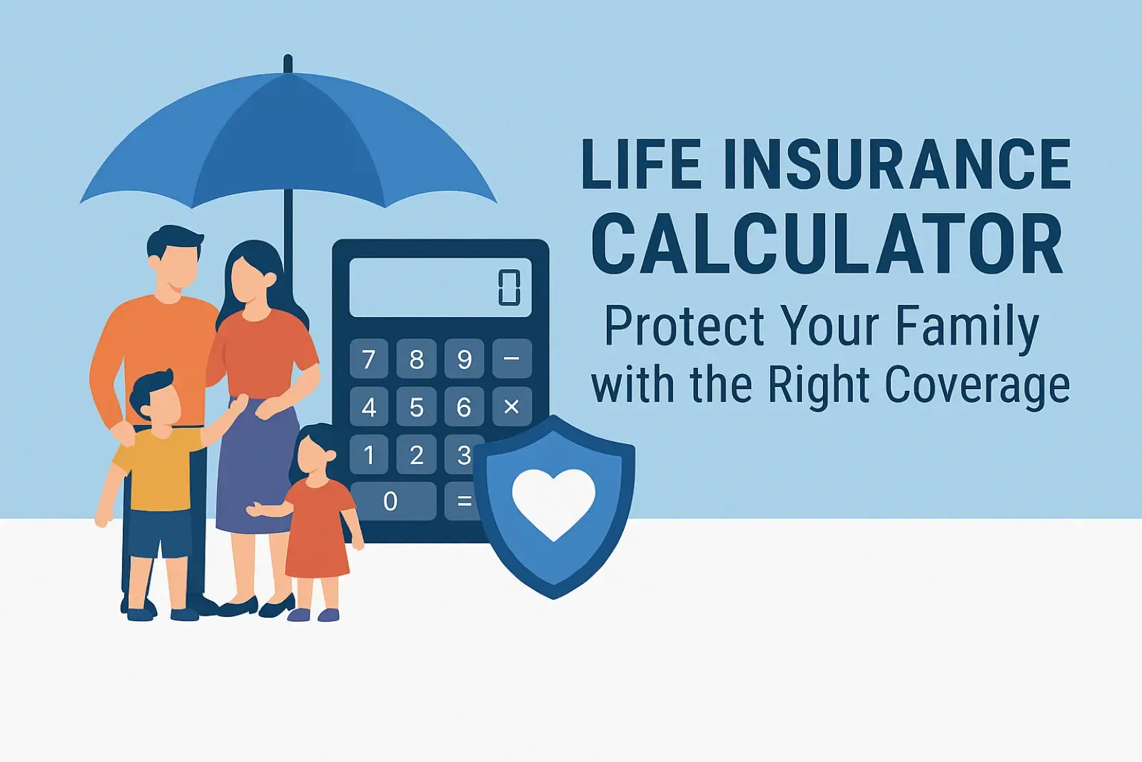 Life Insurance Calculator: Protect Your Family with the Right Coverage